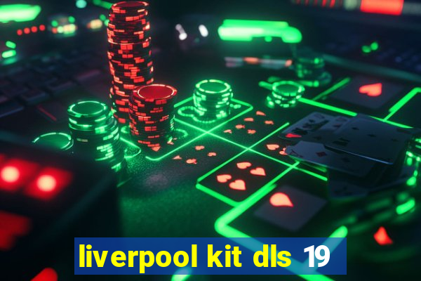 liverpool kit dls 19